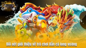 Bắn cá Long Vương GamVip