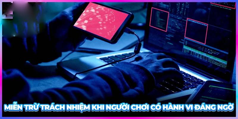 Miễn trừ trách nhiệm 2 hành vi gian lận, lỗi hệ thống