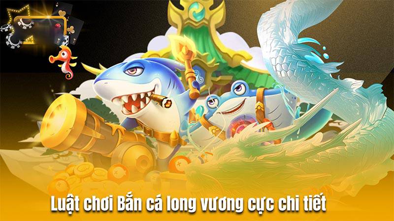 Bắn cá Long Vương GamVip: Chinh phục đại dương huyền bí 3 Luật săn cá Long Vương