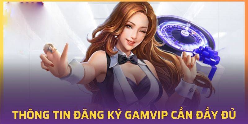 Thủ tục đăng ký tài khoản Gam Vip 
